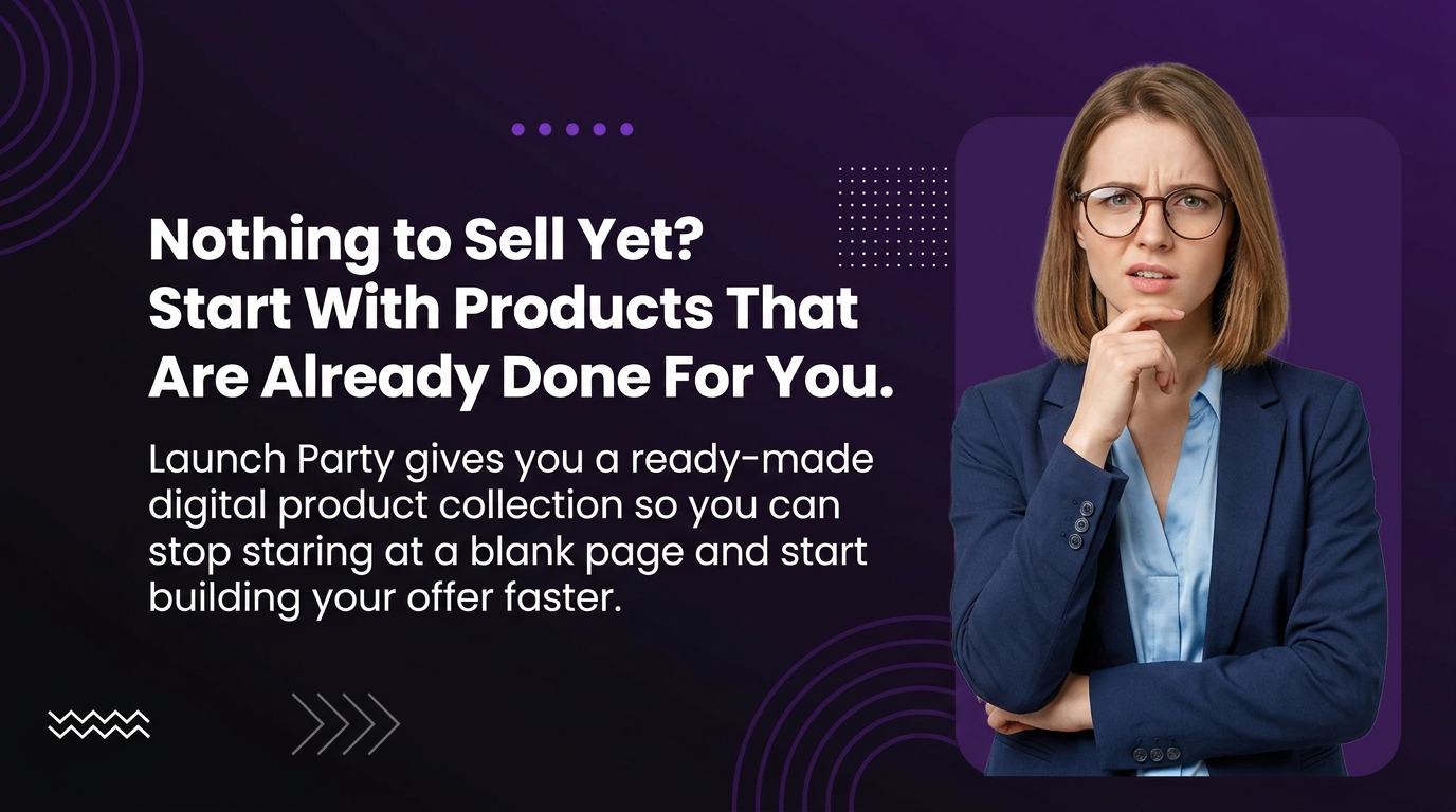 Nothing to sell yet? Start with products that are already done for you